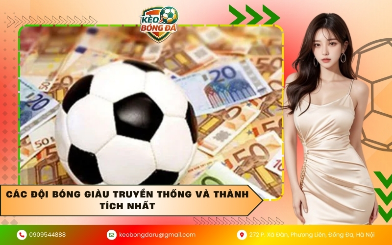 Các đội bóng giàu truyền thống và thành tích nhất