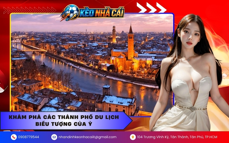 Khám phá các thành phố du lịch biểu tượng của Ý