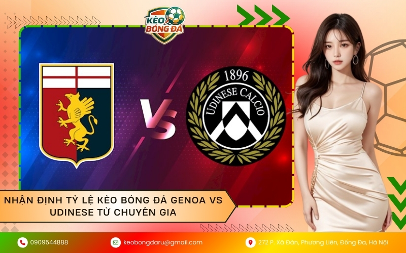 Nhận định tỷ lệ kèo bóng đá Genoa vs Udinese từ chuyên gia