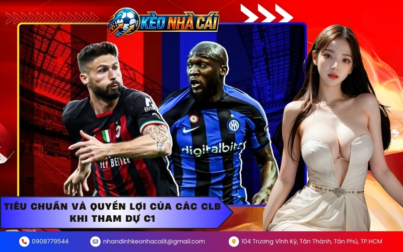 Tiêu chuẩn và quyền lợi của các CLB khi tham dự C1