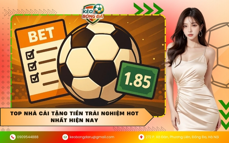 Top nhà cái tặng tiền trải nghiệm hot nhất hiện nay