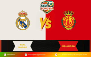 Soi Kèo Mallorca vs Real Madrid